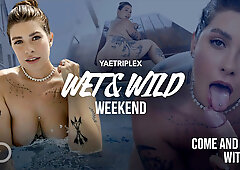 Wet & Wild Weekend