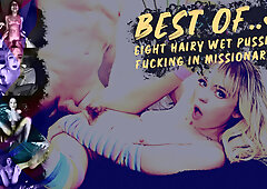 Best Of... 8 Hairy Wet Pussies Fucking In Missionary