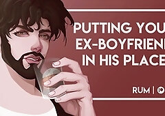 Dominating Your Ex-Boyfriend and Putting Him In His Place [M4F] [Erotic Audio]