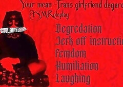 Your mean Trans girlfriend degrades u [Humiliation ASMR]